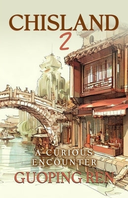 CHISLAND 2 A Curious Encounter by Ren, Guoping
