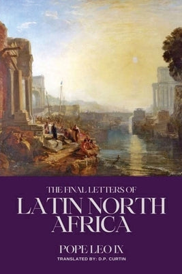 The Final Letters to Latin North Africa by Pope Leo IX