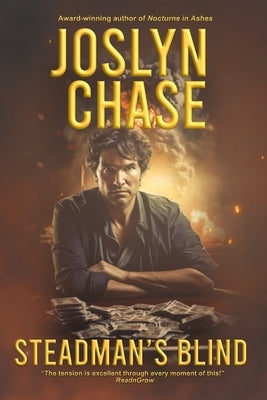 Steadman's Blind: An Explosive Adventure Brimming with Peril and Suspense by Chase, Joslyn