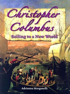 Christopher Columbus: Sailing to a New World by Morganelli, Adrianna