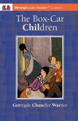 The Box-Car Children (Annotated): A StrongReader Builder(TM) Classic for Dyslexic and Struggling Readers by Warner, Gertrude Chandler