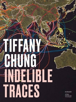 Tiffany Chung: Indelible Traces by Cacchione, Orianna