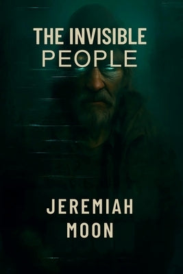 The Invisible People by Moon, Jeremiah