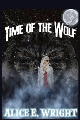 Time Of The Wolf by Wright, Alice E.