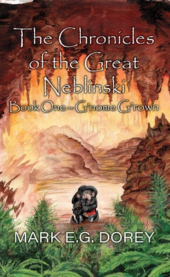 The Chronicles of the Great Neblinski: Book One - G'nome G'rown by Dorey, M. E.
