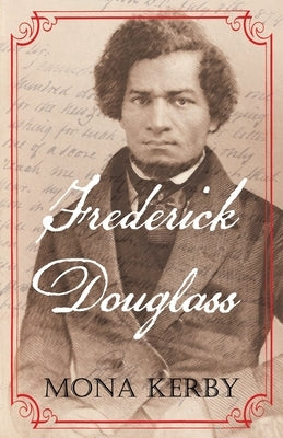 Frederick Douglass by Kerby, Mona