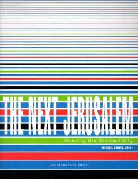 The Next Jerusalem: Sharing the Divided City by Sorkin, Michael