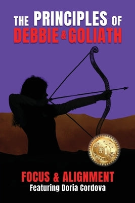 The Principles of Debbie & Goliath: Focus & Alignment by Swanson, Erik