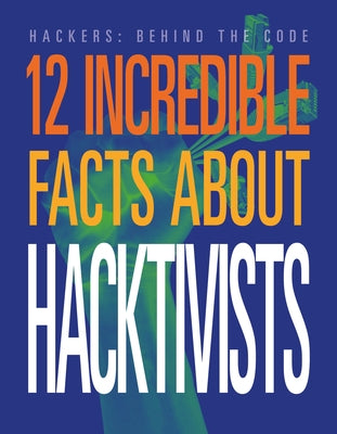 12 Incredible Facts about Hacktivists by Hatalla, Meghan