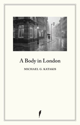 A Body in London by Katakis, Michael G.