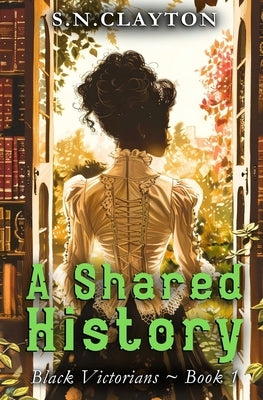 A Shared History by Clayton, S. N.