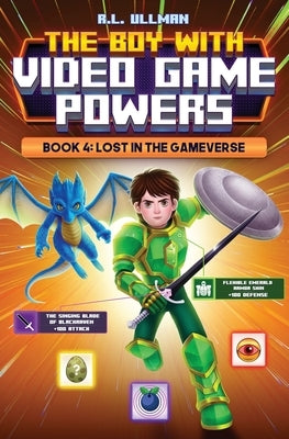 The Boy with Video Game Powers: Book 4, Lost in the Gameverse by Ullman, R. L.