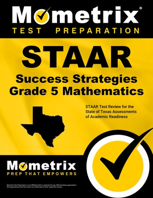 STAAR Success Strategies Grade 5 Mathematics Study Guide: STAAR Test Review for the State of Texas Assessments of Academic Readiness by Mometrix Math Assessment Test Team