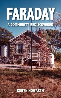 Faraday - A community rediscovered by Howarth, Robyn