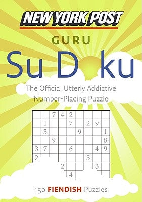 New York Post Guru Su Doku: 150 Fiendish Puzzles by Sudokusolver Com