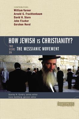 How Jewish Is Christianity?: 2 Views on the Messianic Movement by Gundry, Stanley N.
