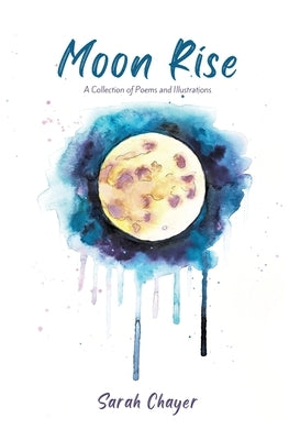 Moon Rise - A Collection of Poems and Illustrations About Mental Health by Chayer, Sarah