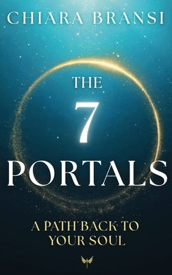 The 7 Portals: A Path Back To Your Soul by Bransi, Chiara
