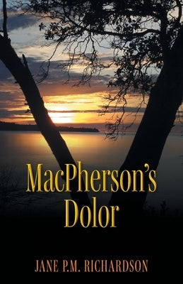 MacPherson's Dolor by Richardson, Jane P. M.