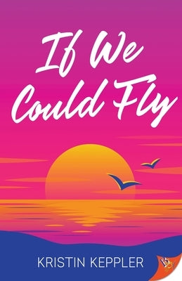 If We Could Fly by Keppler, Kristin