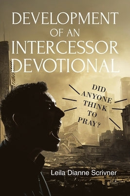 Development of an Intercessor Devotional by Scrivner, Leila Dianne