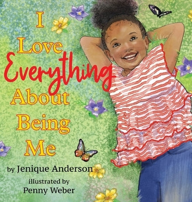 I Love Everything About Being Me by Anderson, Jenique