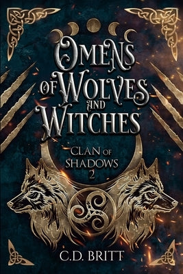 Omens of Wolves and Witches by Britt, C. D.