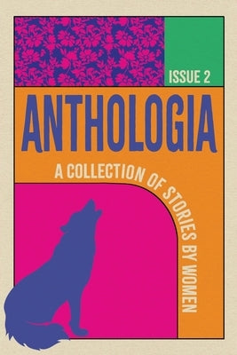 Anthologia: A Collection of Stories by Women by Gilmour, Natasha