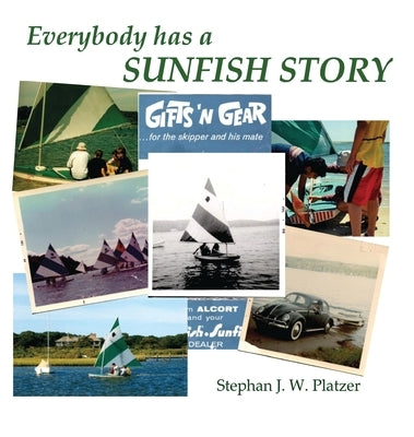 Everybody Has a Sunfish Story by Platzer, Stephan J. W.