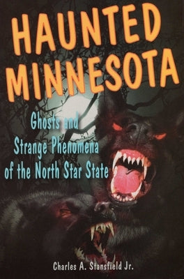Haunted Minnesota by Stansfield, Charles A.