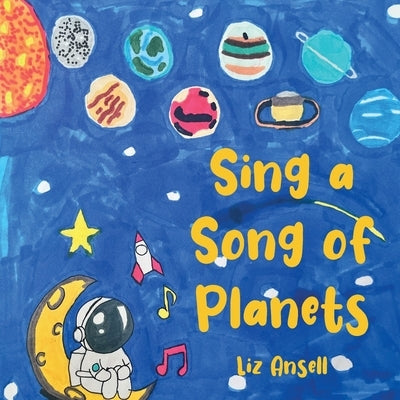 Sing a Song of Planets by Ansell, Liz