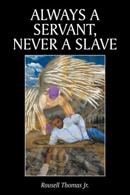 Always A Servant, Never A Slave by Thomas, Rousell, Jr.