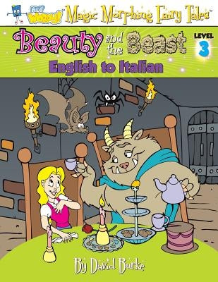 Beauty and the Beast: English to Italian, Level 3 by Burke, David L.