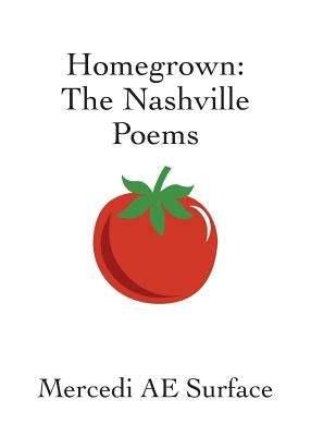 Homegrown: The Nashville Poems by Surface, Mercedi Ae