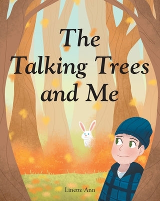 The Talking Trees and Me by Ann, Linette