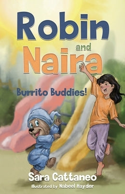 Robin and Naira: Burrito Buddies!: A toy friendship story for early readers, heartwarming and humorous with coloured illustrations by Cattaneo, Sara