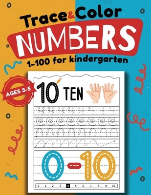 Trace & Color Numbers 1-100 for Kindergarten: Activity Book for Kids Ages 3-5 by Bidden, Laura