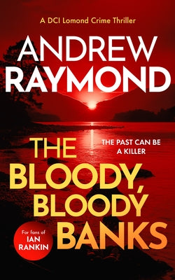 The Bloody, Bloody Banks: A Scottish Crime Thriller by Raymond, Andrew