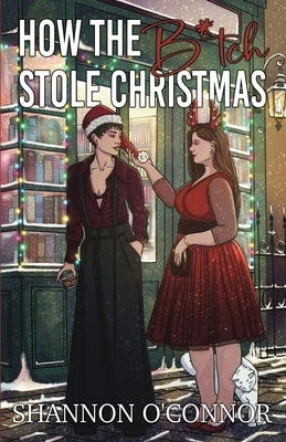 How The B*tch Stole Christmas by O'Connor, Shannon