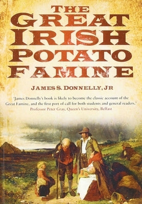 The Great Irish Potato Famine by Donnelly, James S.