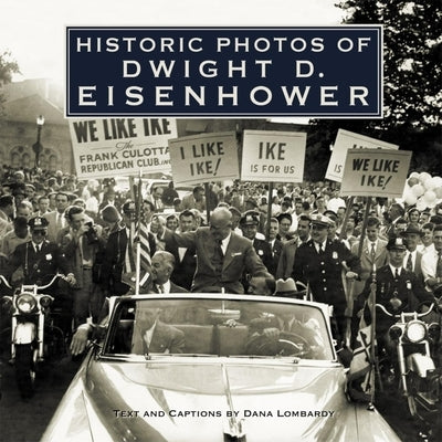 Historic Photos of Dwight D. Eisenhower by Lombardy, Dana