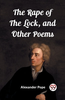 The Rape of the Lock, and Other Poems by Pope, Alexander