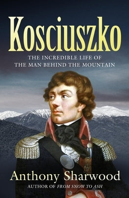 Kosciuszko by Sharwood, Anthony