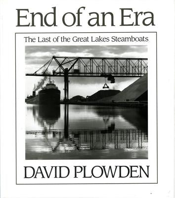 The End of an Era: The Last of the Great Lake Steamboats by Plowden, David