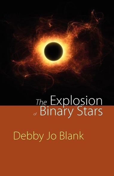 The Explosion of Binary Stars by Blank, Debby Jo