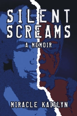 Silent Screams: A Memoir by Kaitlyn, Miracle