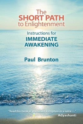 The Short Path to Enlightenment by Brunton, Paul