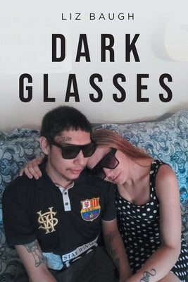 Dark Glasses by Baugh, Liz