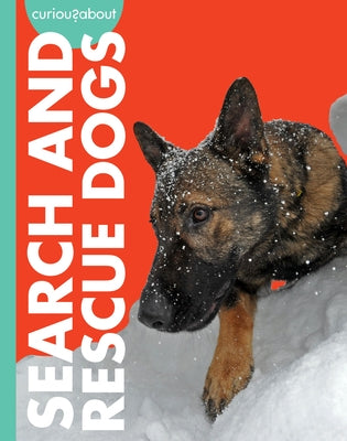 Curious about Search and Rescue Dogs by Meister, Cari
