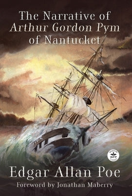 The Narrative of Arthur Gordon Pym of Nantucket by Poe, Edgar Allan